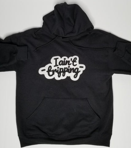 I Aint Tripping Black  Hoodie